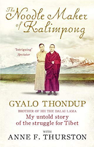 Book cover of The Noodle Maker Of Kalimpong: My Untold Story Of The Struggle For Tibet by Gyalo Thondup, Anne F. Thurston
