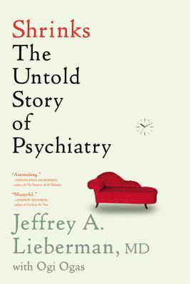 Book cover of Shrinks by Jeffrey A. Lieberman, Ogi Ogas