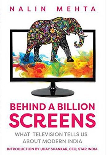 Book cover of Behind a Billion Screens: What Television Tells Us About Modern India by Nalin Mehta