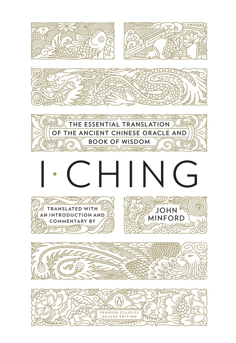 Book cover of I Ching: The Essential Translation Of The Ancient Chinese Oracle And Book Of Wisdom by Anonymous, John Minford (Trans.)