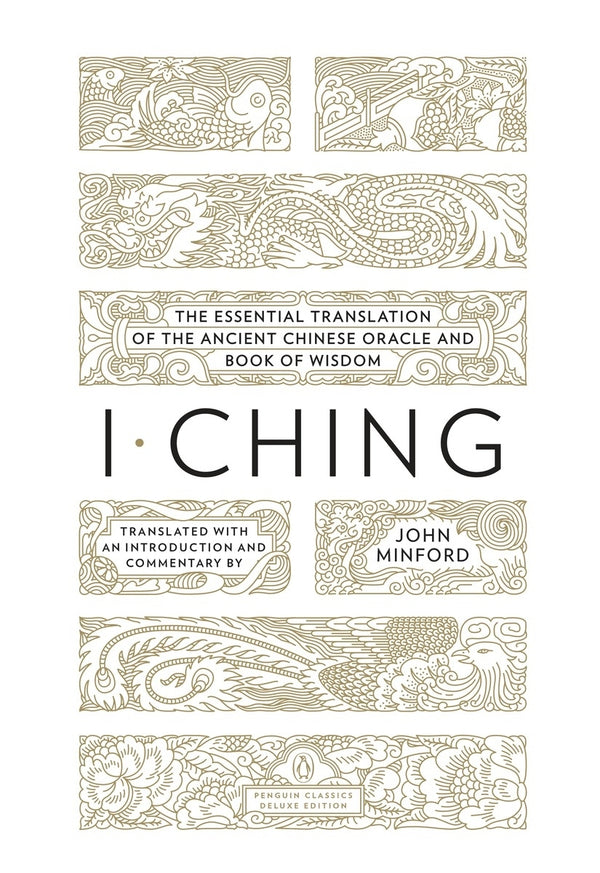 Book cover of I Ching: The Essential Translation Of The Ancient Chinese Oracle And Book Of Wisdom by Anonymous, John Minford (Trans.)