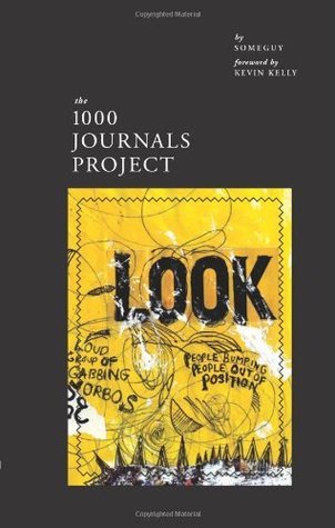 Book cover of 1000 Journals Project by Someguy, Kevin Kelly (Foreword)