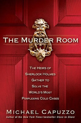 Book cover of The Murder Room: The Heirs of Sherlock Holmes Gather to Solve the World's Most Perplexing Cold Cases by Michael Capuzzo