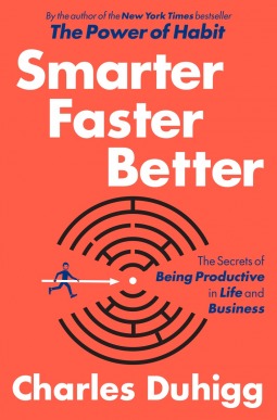 Book cover of Smarter Faster Better: The Secrets Of Being Productive by Charles Duhigg