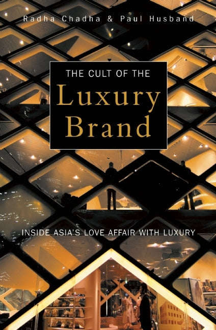 Book cover of Cult Of The Luxury Brand: Inside Asia's Love Affair With Luxury by Radha Chadha, Paul Husband
