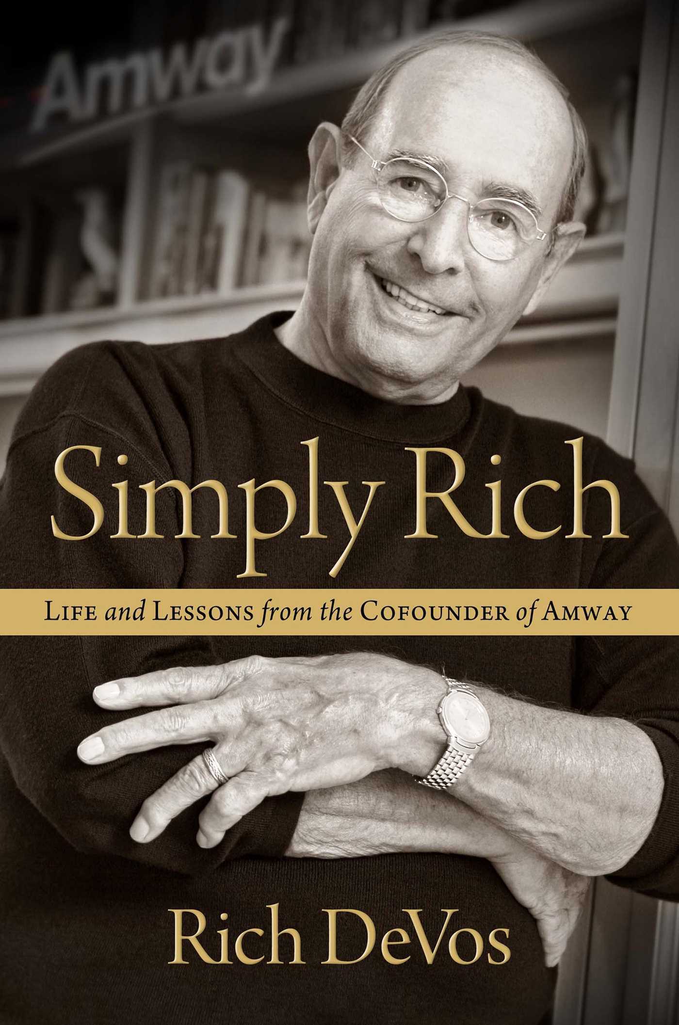 Book cover of Simply Rich: Life And Lessons From The Cofounder Of Amway: A Memoir by Rich DeVos