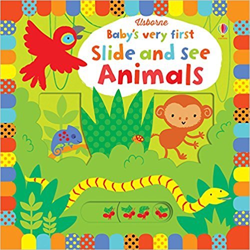 Book cover of Baby's Very First Slide And See Animals by Fiona Watt