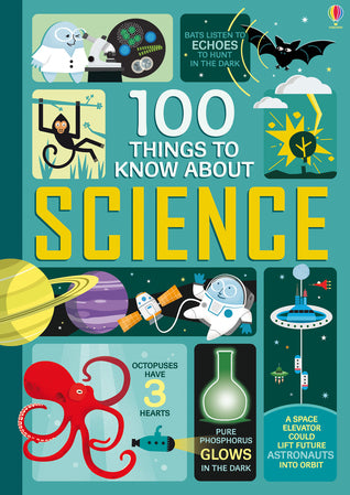 Book cover of 100 Things to Know About Science by Alex Frith, Minna Lacey, Jonathan Melmoth, Jerome Martin, Federico Mariani (Illus.), Jorge Martin (Illus.)