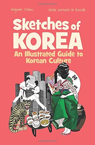 Book cover of Sketches Of Korea: An Illustrated Guide To Korean Culture by Benjamin Joinau, Elodie Dornand de Rouville (Artist)
