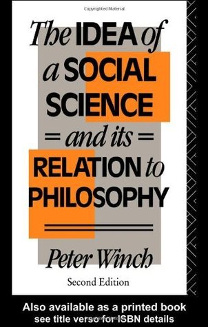 Book cover of The Idea of a Social Science: And Its Relation to Philosophy by Peter Winch