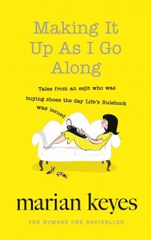 Book cover of Making It Up As I Go Along by Marian Keyes