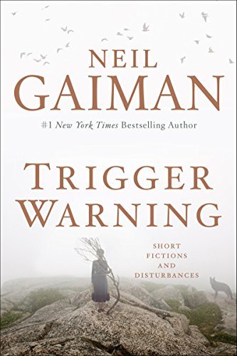 Book cover of Trigger Warning: Short Fictions and Disturbances by Neil Gaiman