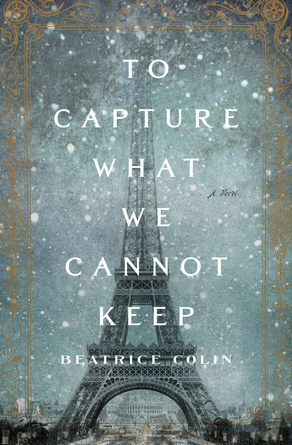 Book cover of To Capture What We Cannot Keep by Beatrice Colin