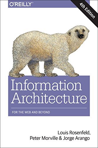 Book cover of Information Architecture: For the Web and Beyond by Louis Rosenfeld, Peter Morville, Jorge Arango