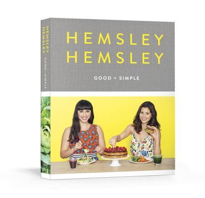 Book cover of Good And Simple: Recipes To Eat Well And Thrive: A Cookbook by Jasmine Hemsley, Melissa Hemsley
