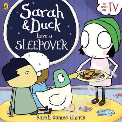 Book cover of Sarah & Duck Have a Sleepover by Sarah Gomes Harris