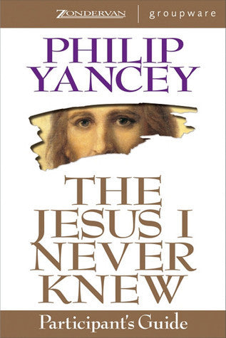 Book cover of The Jesus I Never Knew Participant's Guide by Philip Yancey