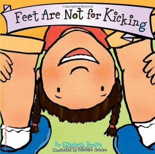 Book cover of Feet Are Not For Kicking by Elizabeth Verdick, Marieka Heinlen (Illus.)