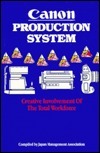 Book cover of Canon Production System: Creative Involvement Of The Total Workforce by Alan T. Campbell, Japan Management Association S