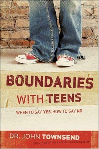 Book cover of Boundaries With Teens: When To Say Yes, How To Say No by John  Townsend