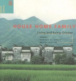 Book cover of House Home Family: Living And Being Chinese by Ronald G. Knapp (Ed.)