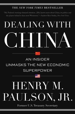 Book cover of Dealing With China: An Insider Unmasks The New Economic Superpower by Henry M. Paulson Jr.