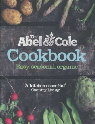 Book cover of The Abel & Cole Cookbook: Easy, Seasonal, Organic by Keith Abel