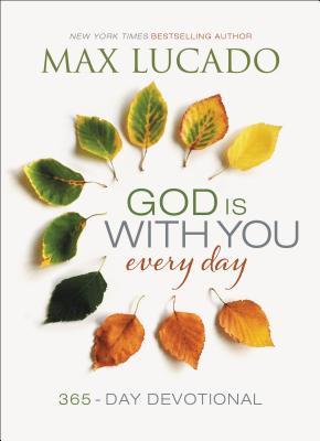 Book cover of God Is With You Every Day: 365-Day Devotional by Max Lucado