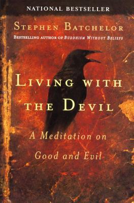 Book cover of Living With The Devil: A Meditation On Good And Evil by Stephen Batchelor