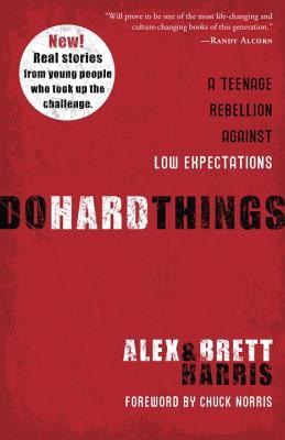 Book cover of Do Hard Things: A Teenage Rebellion Against Low Expectations by Alex  Harris, Brett Harris
