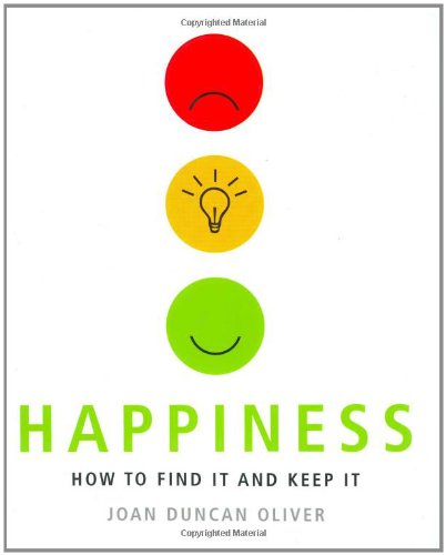 Book cover of Happiness: How To Find It And Keep It by Joan Duncan Oliver