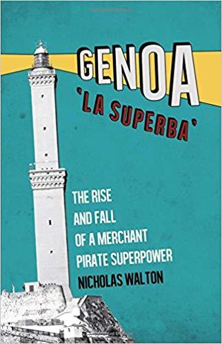 Book cover of Genoa, 'La Superba': Rise And Fall Of A Merchant Pirate Superpower by Nicholas Walton