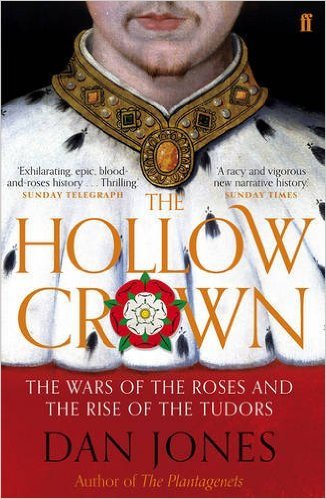 Book cover of The Hollow Crown: The Wars of the Roses and the Rise of the Tudors by Dan Jones