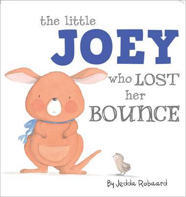 Book cover of The Little Joey Who Lost Her Bounce by Jedda Robaard (Author/Illustrator)