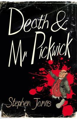 Book cover of Death And Mr Pickwick: A Novel by Stephen Jarvis