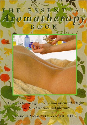 Book cover of The Essential Aromatherapy Book by carole-mcgilvery-jimi-reed, Jimi Reed