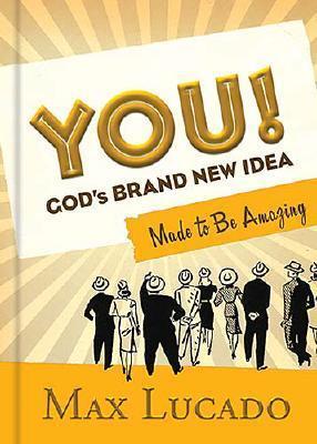 Book cover of You!: God's Brand New Idea, Made to Be Amazing by Max Lucado