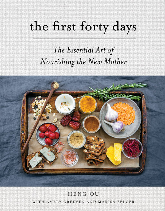 Book cover of The First Forty Days: The Essential Art Of Nourishing The New Mother by Heng Ou, Amely Greeven, Marisa Belger