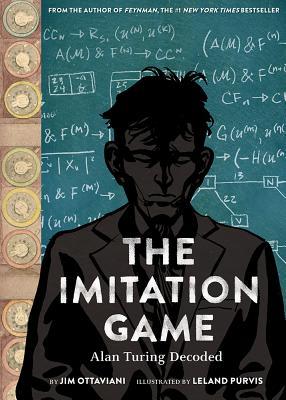 Book cover of The Imitation Game: Alan Turing Decoded by Jim Ottaviani, Leland Purvis (Illus.)