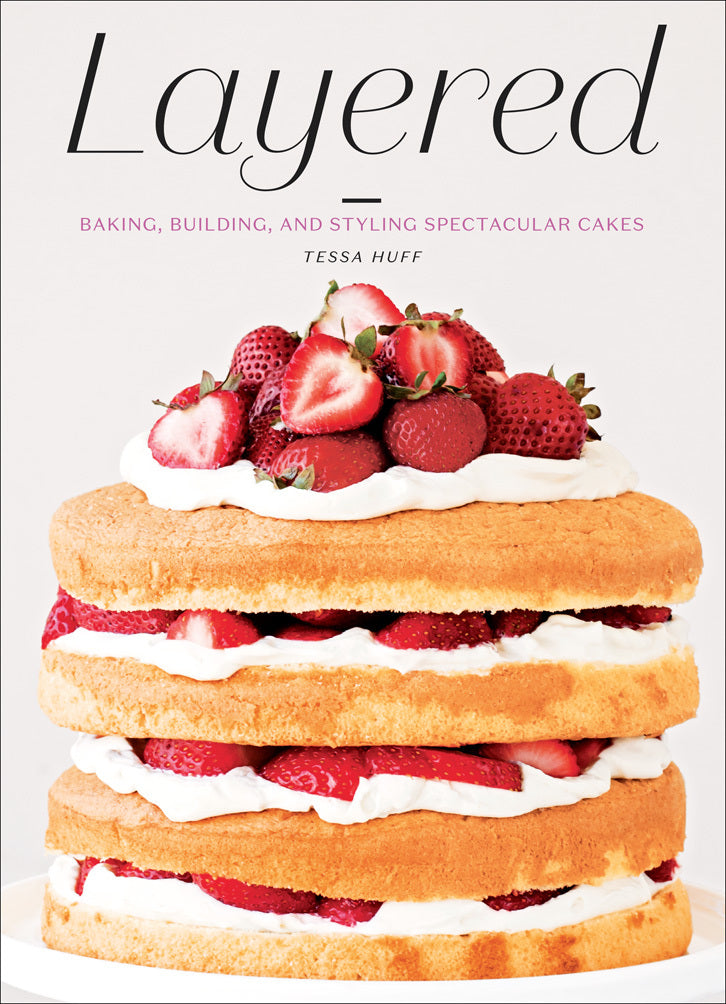 Book cover of Layered: Baking, Building, And Styling Spectacular Cakes by Tessa Huff
