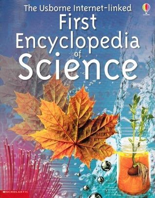 Book cover of The Usborne Internet-Linked First Encyclopedia of Science by Rachel Firth, Anna Claybourne, Felicity Brooks, Carrie A. Seay, David Hancock (Illus.)