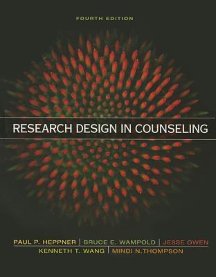 Book cover of Research Design in Counseling by P. Paul Heppner, Bruce E. Wampold, Jesse Owen, Thompson, Kenneth T. Wang