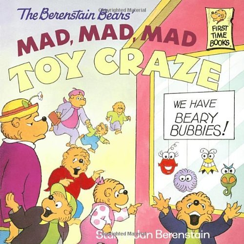 Book cover of The Berenstain Bears' Mad, Mad, Mad Toy Craze by Stan Berenstain, Jan Berenstain