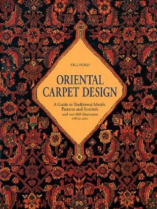 Book cover of Oriental Carpet Design: A Guide To Traditional Motifs, Patterns And Symbols by P.R.J. Ford