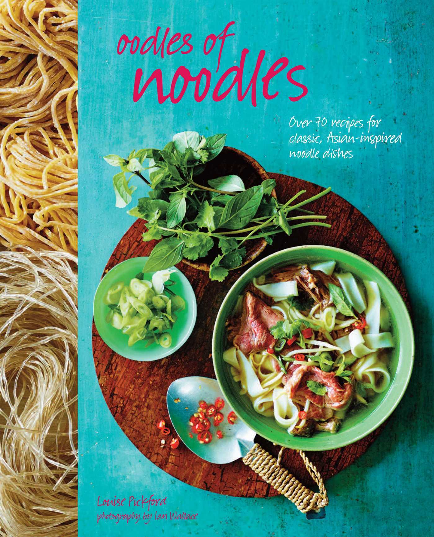 Book cover of Oodles Of Noodles by Louise Pickford