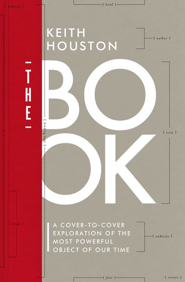 Book cover of The Book: A Cover-to-Cover Exploration of the Most Powerful Object of Our Time by Keith Houston