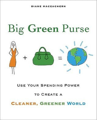 Book cover of Big Green Purse: Use Your Spending Power To Create A Cleaner, Greener World by Diane MacEachern