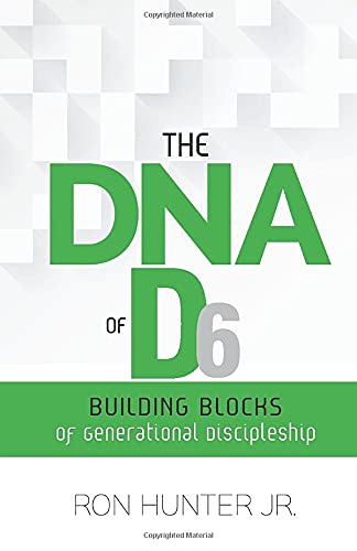Book cover of The DNA of D6: Building Blocks of Generational Discipleship by Ron Hunter Jr.