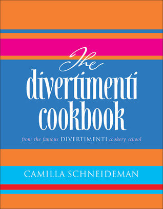 Book cover of The Divertimenti Cookbook by Camilla Schneideman