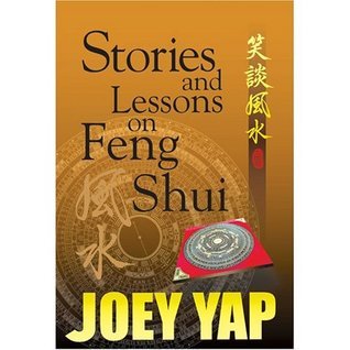 Book cover of Joey Yap Stories And Lessons On Feng Shui - A Collection Of Essays, Articles And Tutorials On Feng Shui by Joey Yap